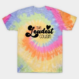 The Loudest Cousin T-Shirt